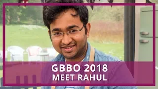 GBBO 2018 | Who is Rahul?