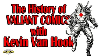 The History of Valiant Comics - with Kevin Van Hook | COMIC BOOK SYNDICATE