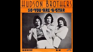 "So You Are a Star" - The Hudson Brothers