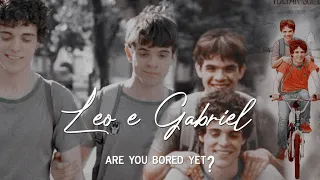 leo & gabriel | are you bored yet?