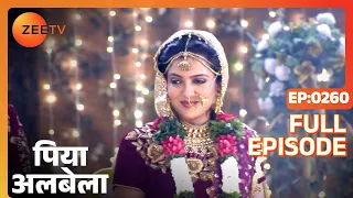 Piyaa Albela - Full Ep - 260 - Nareen, Pooja, Mayank, Anuj  - Zee TV