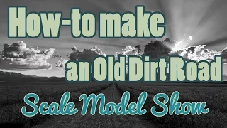 How-to make an old dirt road | Scale Model Show | SMS #2 model railroad scenery techniques