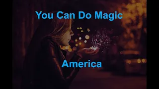 You Can Do Magic  - America - with lyrics