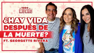 ¿EXISTE vida DESPUÉS de la MUERTE? ft. Georgette Rivera | De Todo Un Mucho