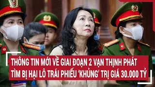 Điểm nóng: Bộ Công an thông tin về giai đoạn 2, tìm bị hại mua 25 gói trái phiếu Vạn Thịnh Phát