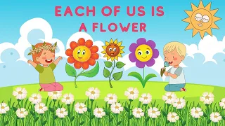 Each Of Us Is a Flower  🌸 | Kids Songs | Sing -a -Long