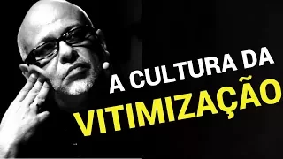 Luiz Felipe Pondé • Dor e Mudança: A Cultura da Vitimização