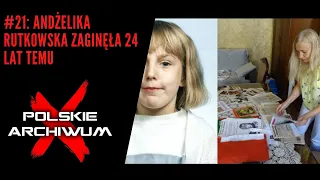 Polskie Archiwum X #21: Andżelika Rutkowska zaginęła 24 lat temu. "Nie mam wątpliwości co się stało"