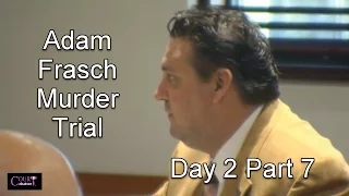 Adam Frasch Trial Day 2 Part 7