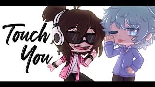 Touch You [ Meme GachaClub ] ( Collab )