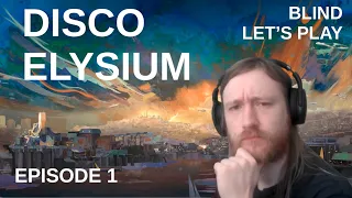 Disco Elysium Blind Playthrough | Episode 1 | Are we in France?