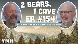 Ep. 154 | 2 Bears, 1 Cave w/ Tom Segura & Greg Fitzsimmons