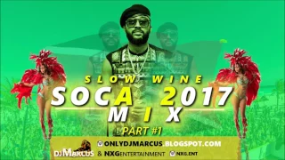 2017 SOCA MIX | SLOW WINE | Machel Montano, Bunji, Voice, Olatunji, Partice, Skinny, Rupee, etc...