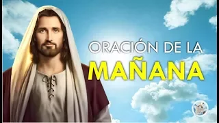 ORACIÓN DE LA MAÑANA / ORACIÓN PARA DAR GRACIAS Y SER BENDECIDO