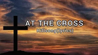 AT THE CROSS - Hillsong(lyrics)