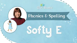 Softy E | Phonics & Spelling Rules | The Good and the Beautiful