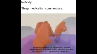 Sleep Medication Commercials be like