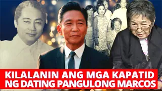 KILALANIN ANG MGA KAPATID NI DATING PANGULONG MARCOS