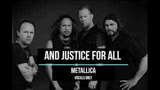 And Justice For All - Metallica | Vocals Only