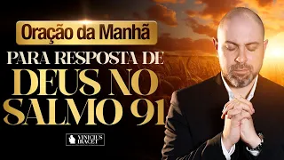 Oração da Manhã no Salmo 91 Da Resposta de Deus  - 20 de Março (Dia 7 ) @ViniciusIracet