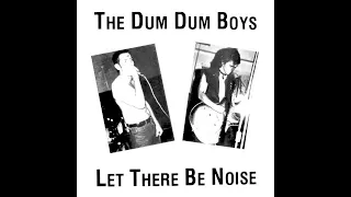 The Dum Dum Boys FULL ALBUM Let There Be Noise 1981 Punk Rock