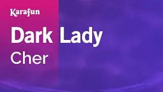 Dark Lady - Cher | Karaoke Version | KaraFun