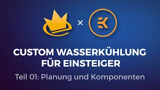 Custom Wasserkühlung für Einsteiger - Folge 1: Überblick und Planung