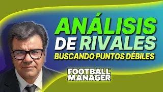 ANÁLISIS DE RIVALES Y PLANTEO DE PARTIDOS | BUSCANDO PUNTOS DÉBILES | FOOTBALL MANAGER 2023