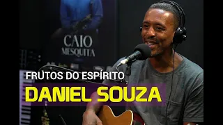 #LIVE COM DANIEL SOUZA - FRUTOS DO ESPÍRITO - Conversa Afinada - Podcast Caio Mesquita e amigos