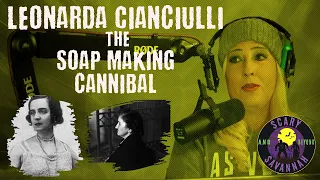 Leonarda Cianciulli the Soap Making Cannibal