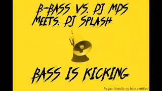 B-Bass vs. DJ MDS feat. DJ Splash - Bass Is Kicking (Original Edit)