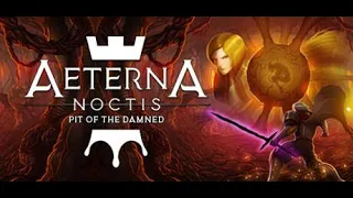 Aeterna Noctis: Pit of the Damned DLC (109%) The 13 Time Trials - for the 109% - (Final)