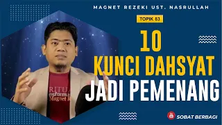 10 KUNCI DAHSYAT JADI PEMENANG TERBAIK DIHADAPAN ALLAH‼️✅ (Topik 83) | Magnet Rezeki Ust.Nasrullah