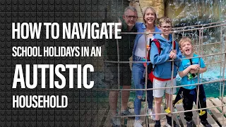 Navigating School Holidays in an Autistic Household