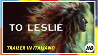 To Leslie | HD | Trailer in Italiano