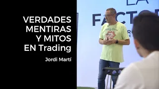 VERDADES, MENTIRAS y MITOS sobre el TRADING | Jordi Martí | Canal Trader