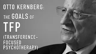 The Goal of Transference-Focused Psychotherapy | OTTO KERNBERG