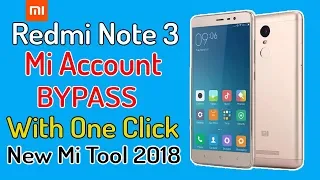 Xiaomi Redmi Note 3 Mi Account Bypass With One click New Mi Unlock Tool