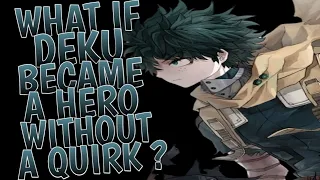 What If Deku Became a Hero Without a Quirk ? Part 1