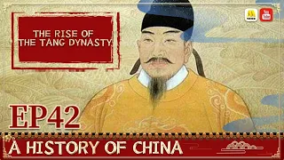 General History of China EP42 |  The Rise of the Tang Dynasty 【China Movie Channel ENGLISH】| ENG DUB