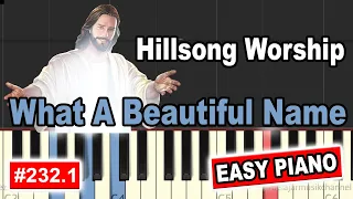 What A Beautiful Name - Hillsong Worship | EASY PIANO TUTORIAL [232.1]