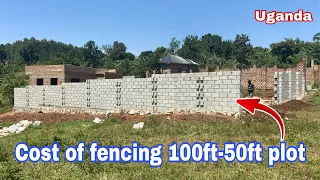 Cost of fencing 100ft by 50ft plot in Uganda using hollow blocks