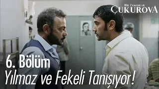 Yılmaz ve Fekeli tanışıyor! - Bir Zamanlar Çukurova 6. Bölüm