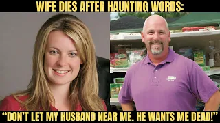 Wife Dies After Haunting Words “Don't Let My Husband Near Me. He Wants Me Dead!" (True Crime Story)