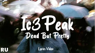 IC3PEAK - Dead But Pretty (Lyrics Video)  | RU