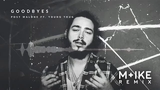 Post Malone - Goodbyes ft. Young Thug (M+ike Remix)