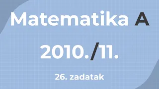 Matematika A 2011. - 26. zadatak (ljeto)