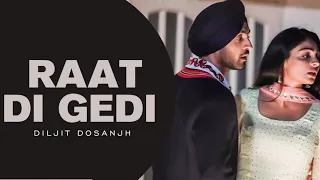 Raat Di Gedi - Diljit Dosanjh (Full Video) Neeru Bajwa | Latest Punjabi Songs 2023 | New songs 2023