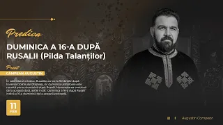 Cuvânt la duminica a 16-a după Rusalii - Pilda Talanților | Pr. AUGUSTIN CAMPEAN