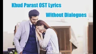 Khud Parast OST Lyrics - Ost Of Khud Parast Lyrics - Full Ost - Khud Parast Ost Without Dialogues